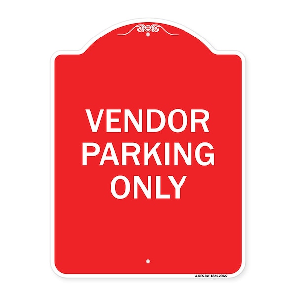 Reserved Parking Sign Vendor Parking Only, Red & White Aluminum Sign, 18" x 24", RW-1824-23027